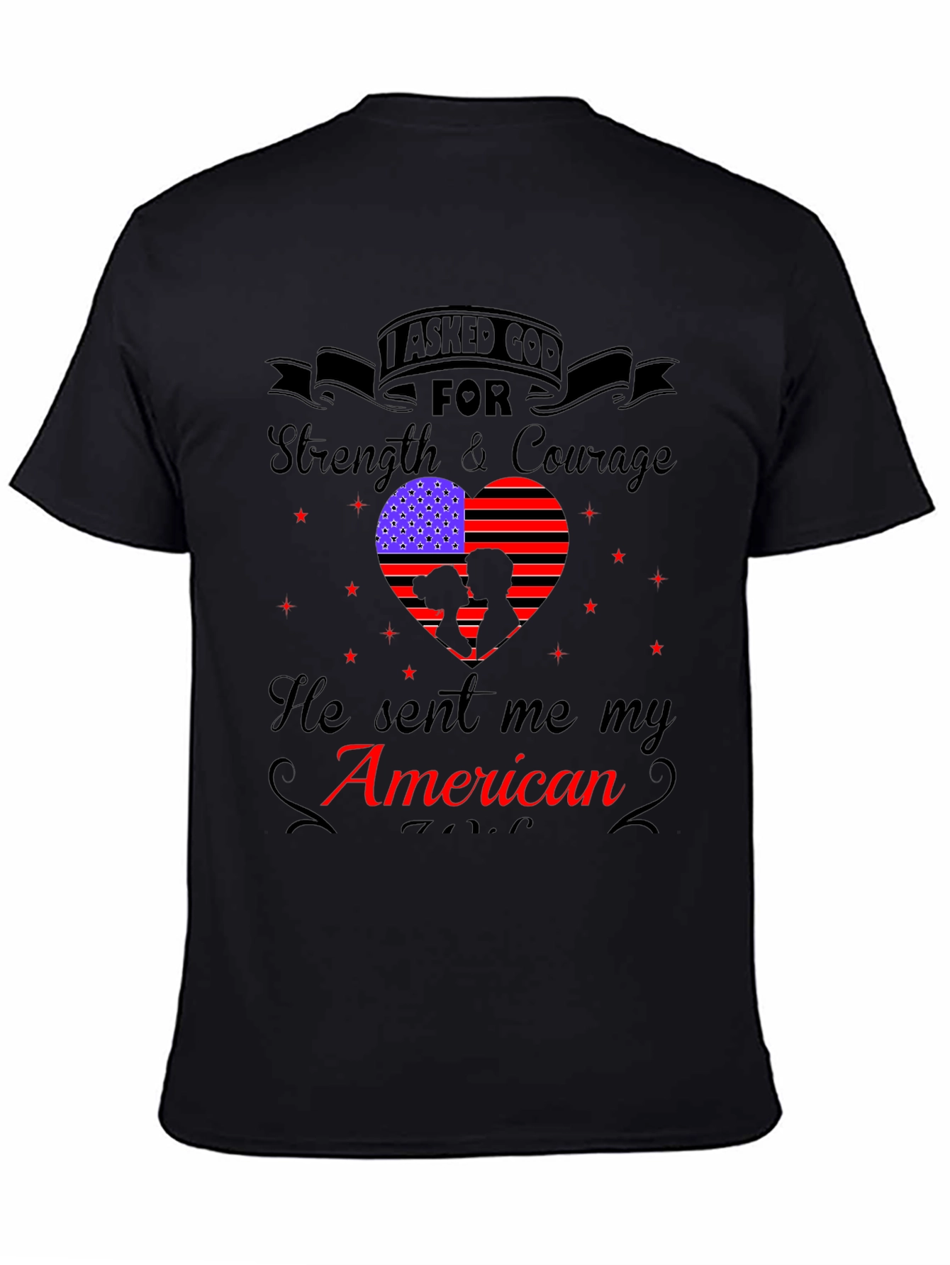 I Asked God For Strength American Patriotic T-Shirt