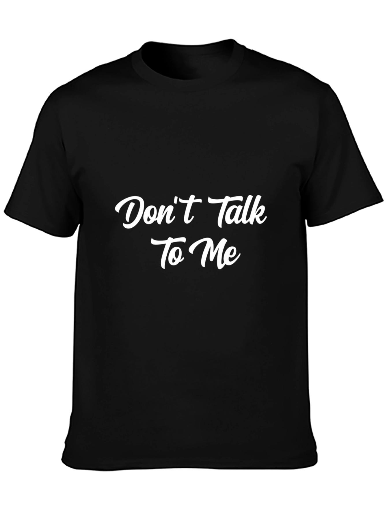 Dont Talk To Me Graphic T-Shirt