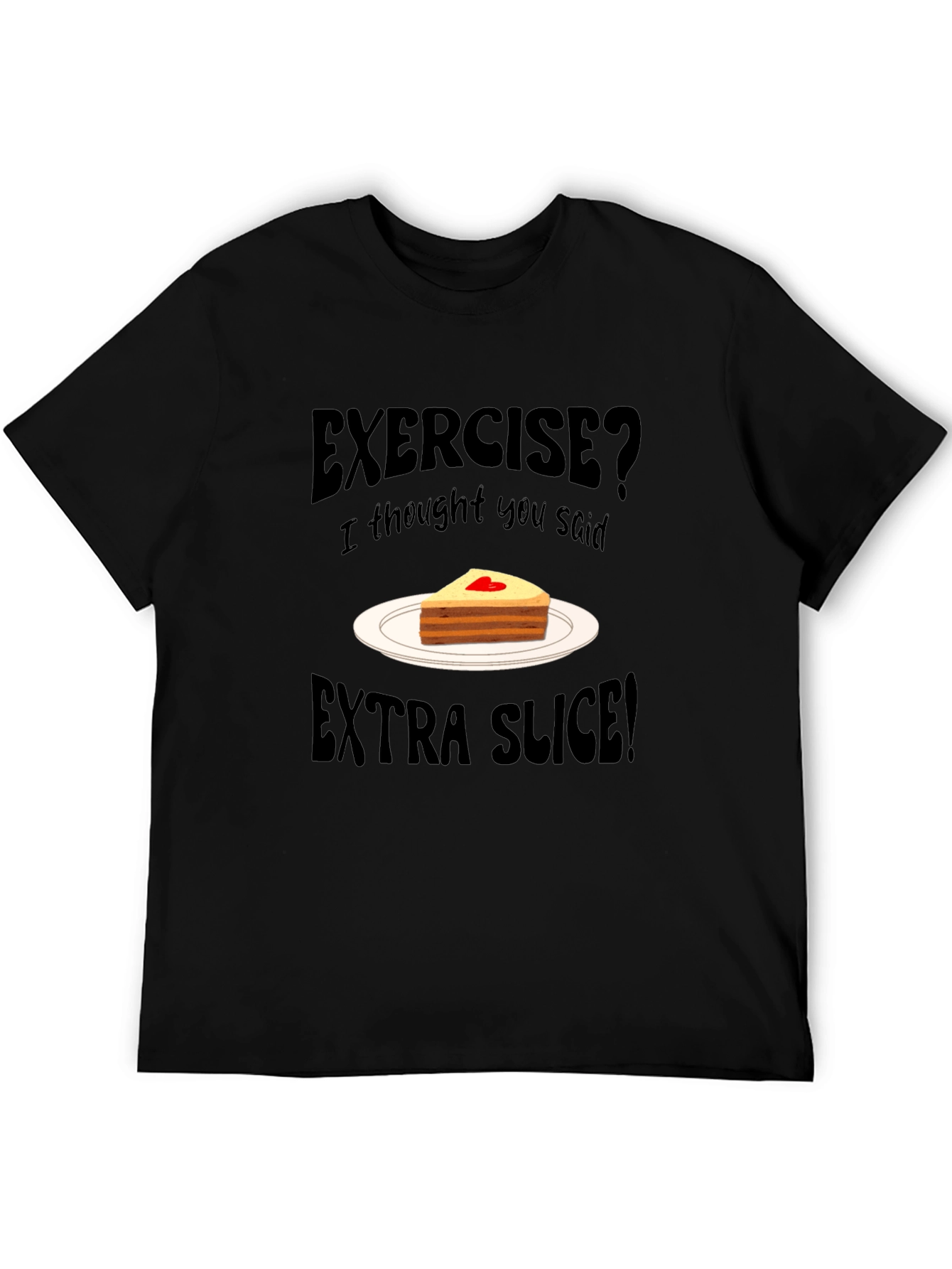 Exercise? Extra Slice! Black Novelty T-Shirt