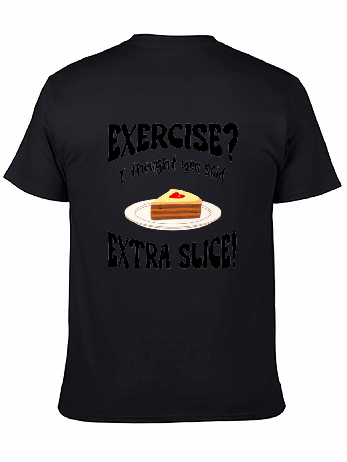 Exercise? Extra Slice! Black Novelty T-Shirt