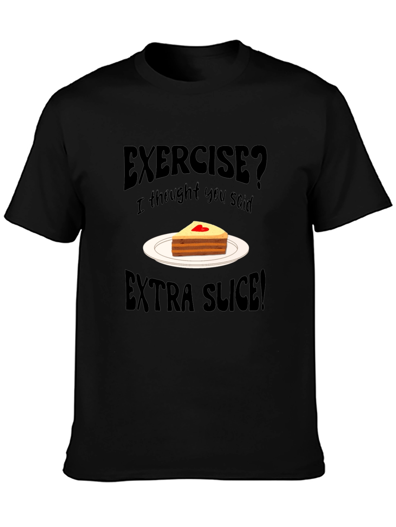 Exercise? Extra Slice! Black Novelty T-Shirt