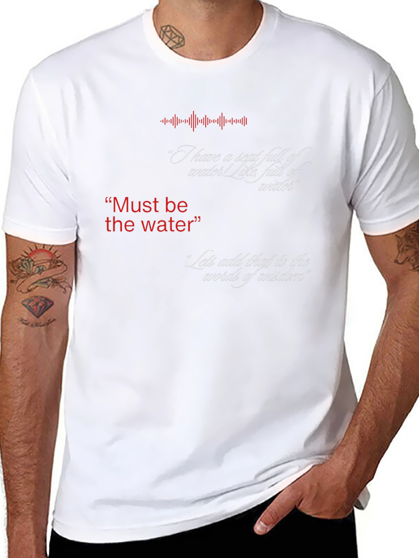 Must Be The Water T-Shirt