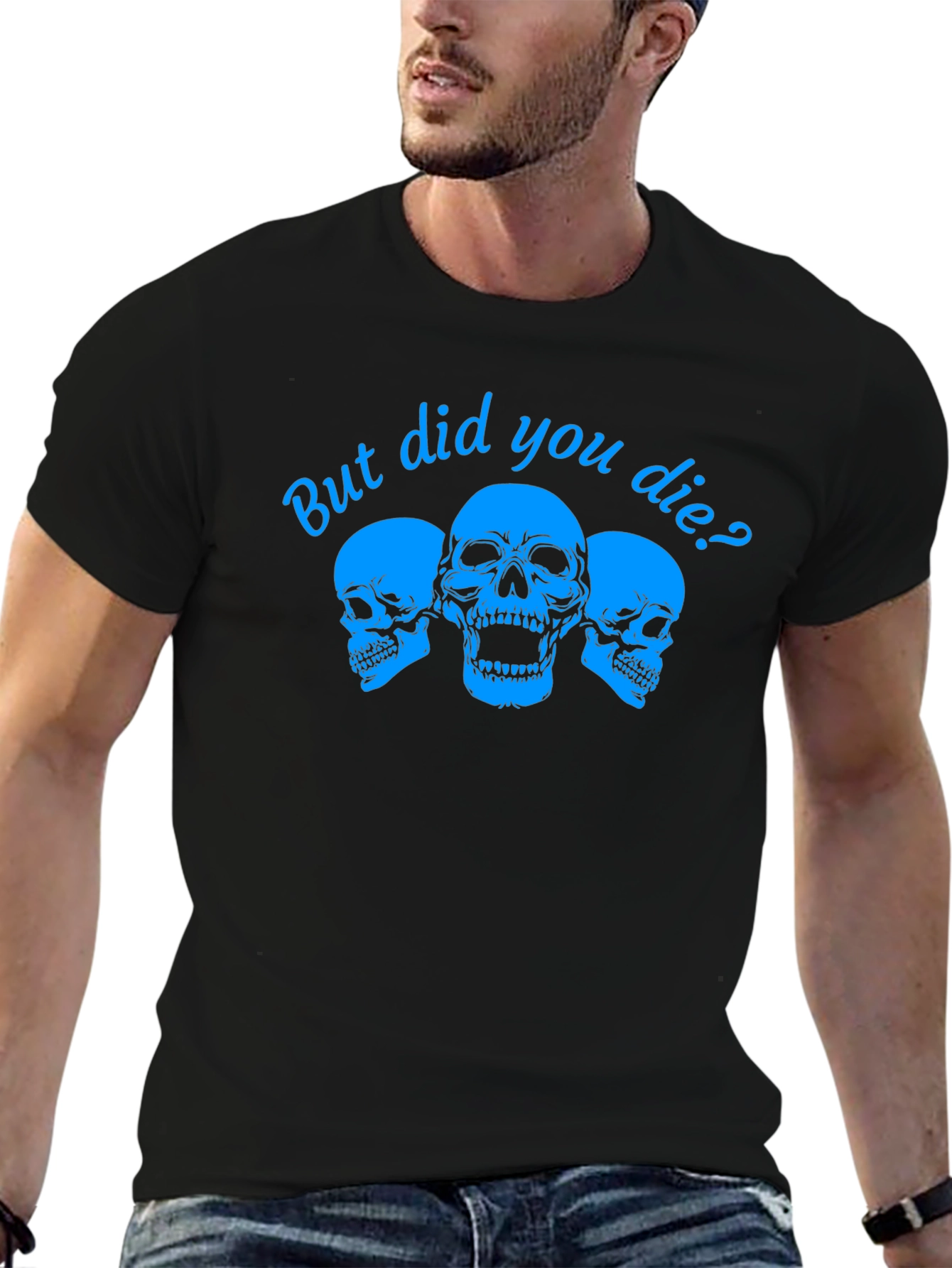 But Did You Die? Skull Graphic Tee