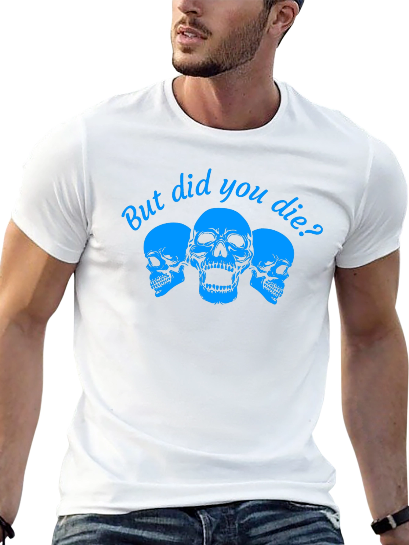 But Did You Die? Skull Graphic Tee
