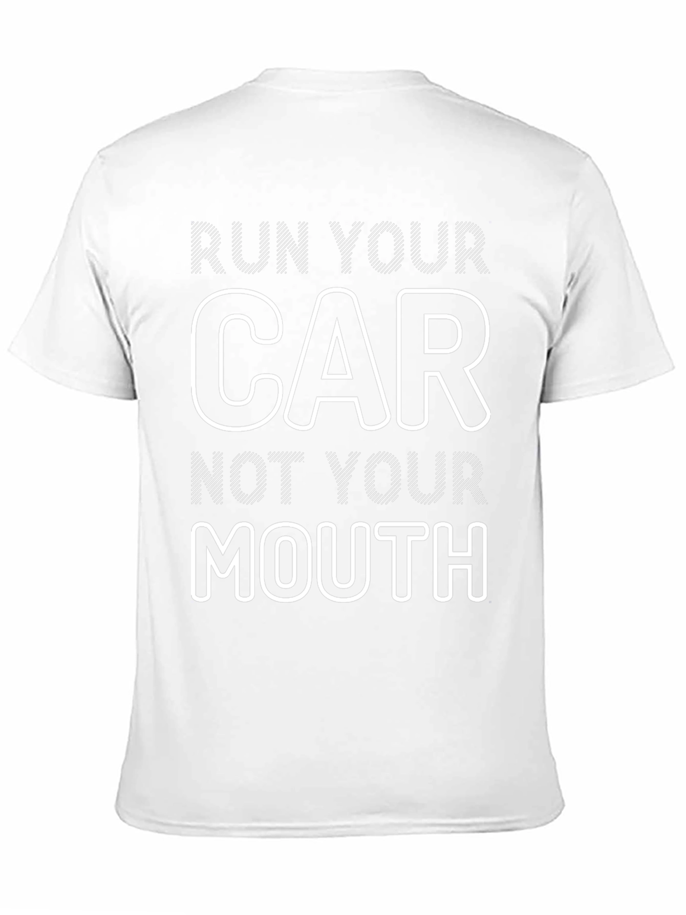 Run Your Car Not Your Mouth Graphic Tee