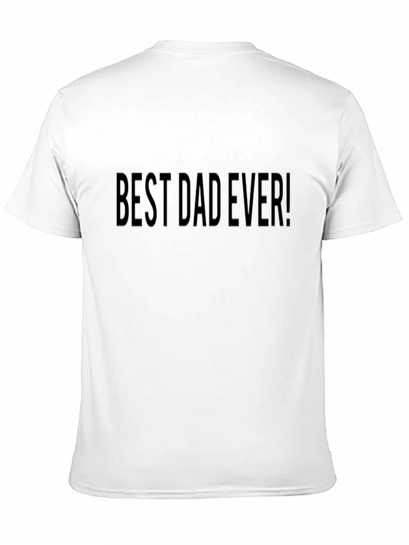Best Dad Ever! Black T-Shirt Fathers Day Gift