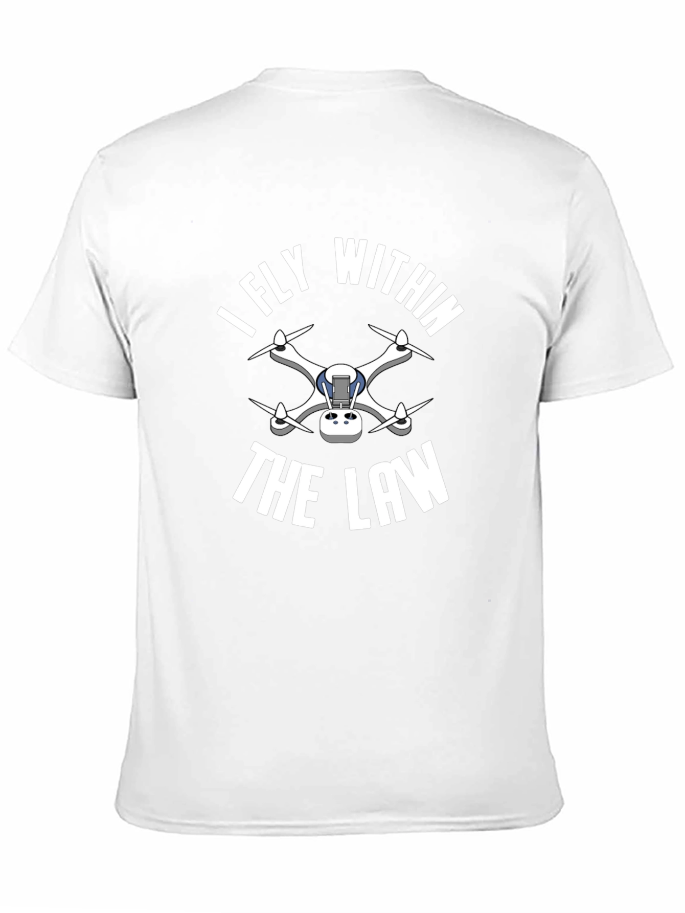 I Fly Within the Law Drone T-Shirt