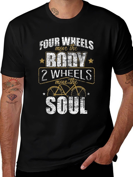 Four Wheels Move the Body T-Shirt