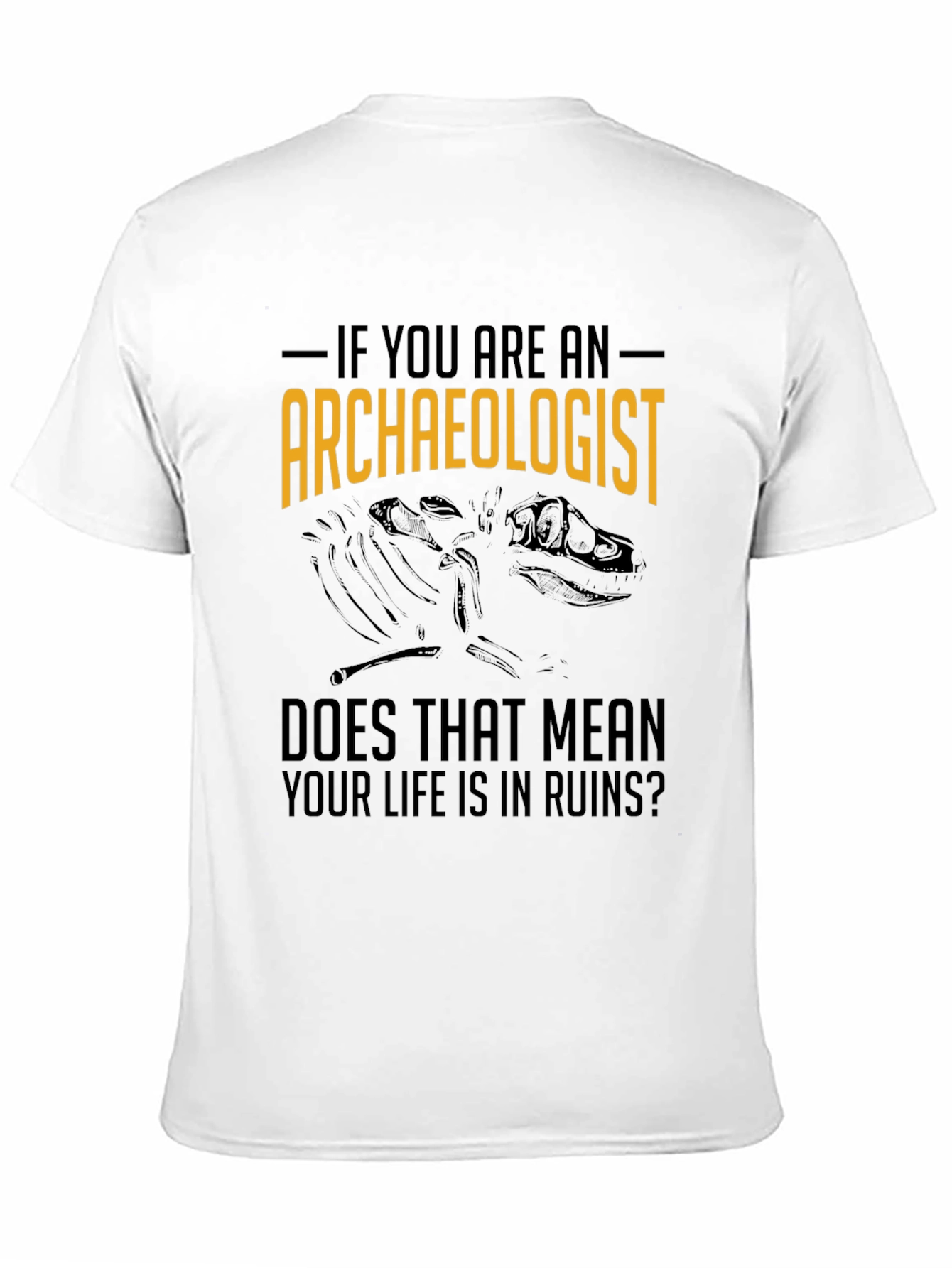 Archaeologist Life In Ruins Graphic T-Shirt
