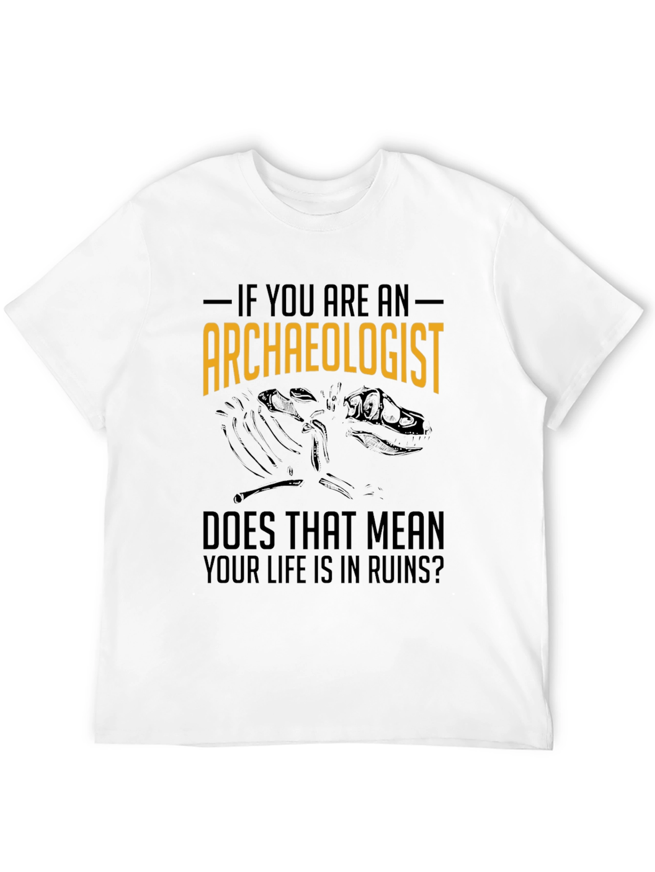 Archaeologist Life In Ruins Graphic T-Shirt