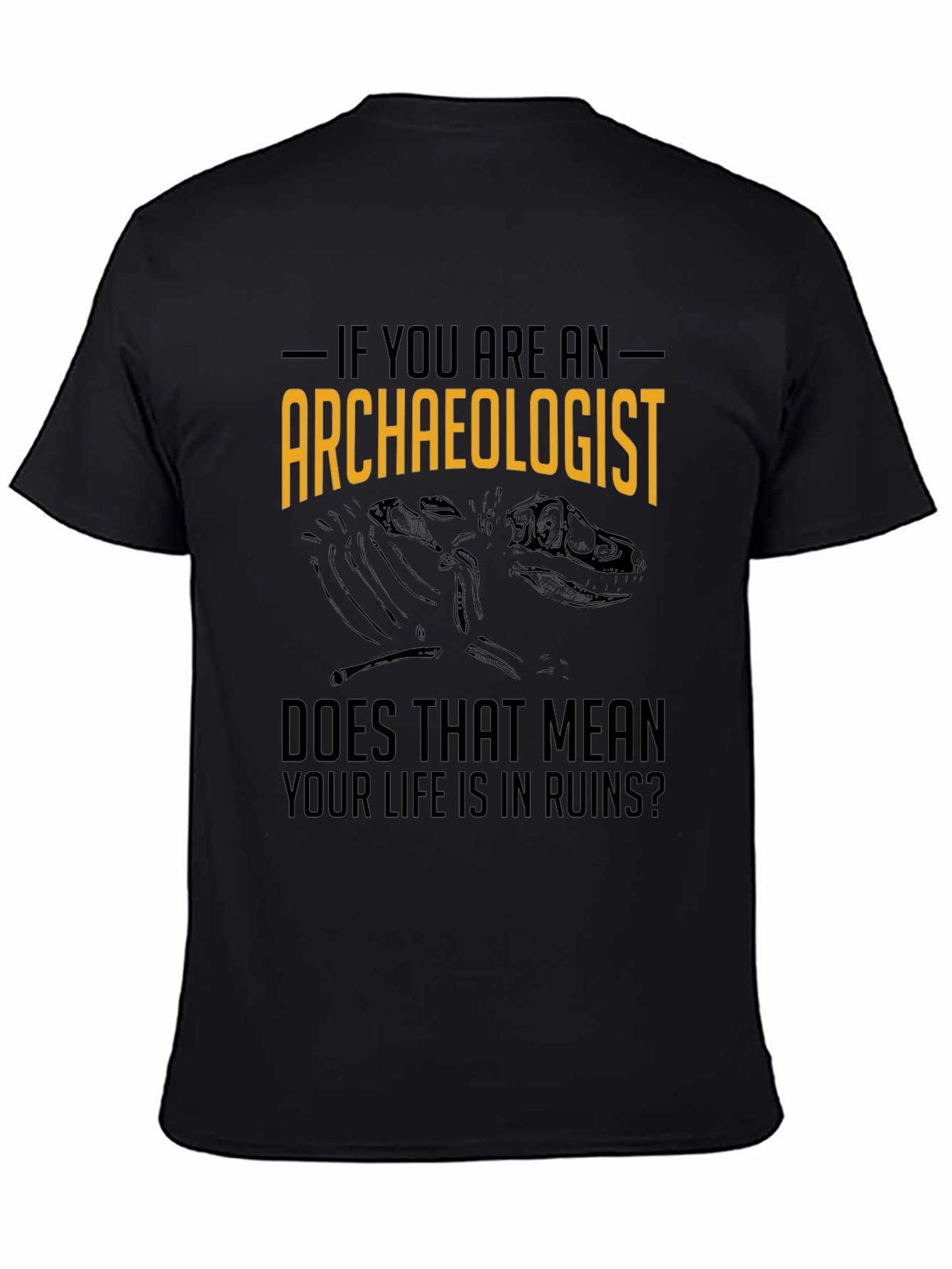 Archaeologist Life In Ruins Graphic T-Shirt