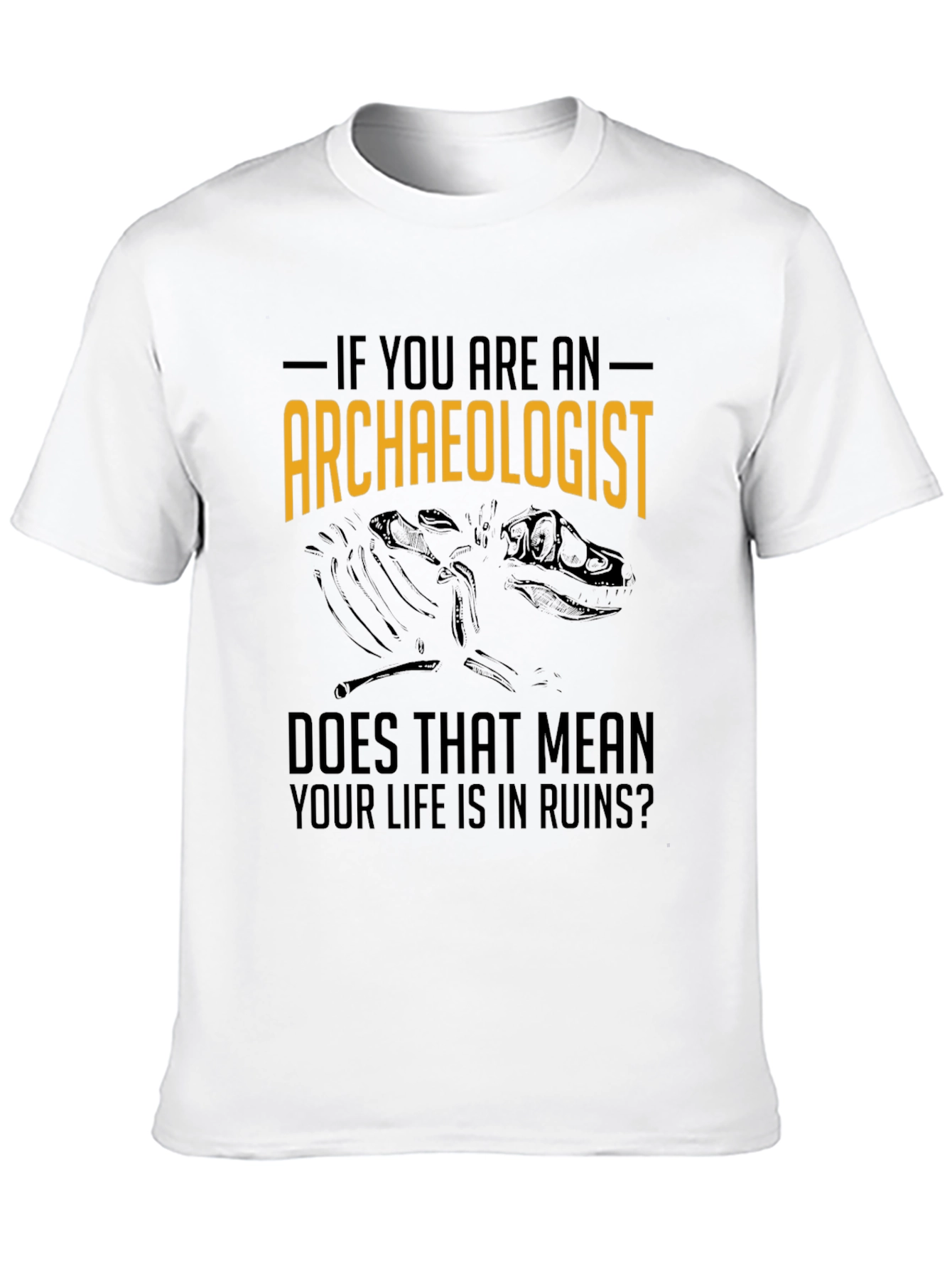 Archaeologist Life In Ruins Graphic T-Shirt