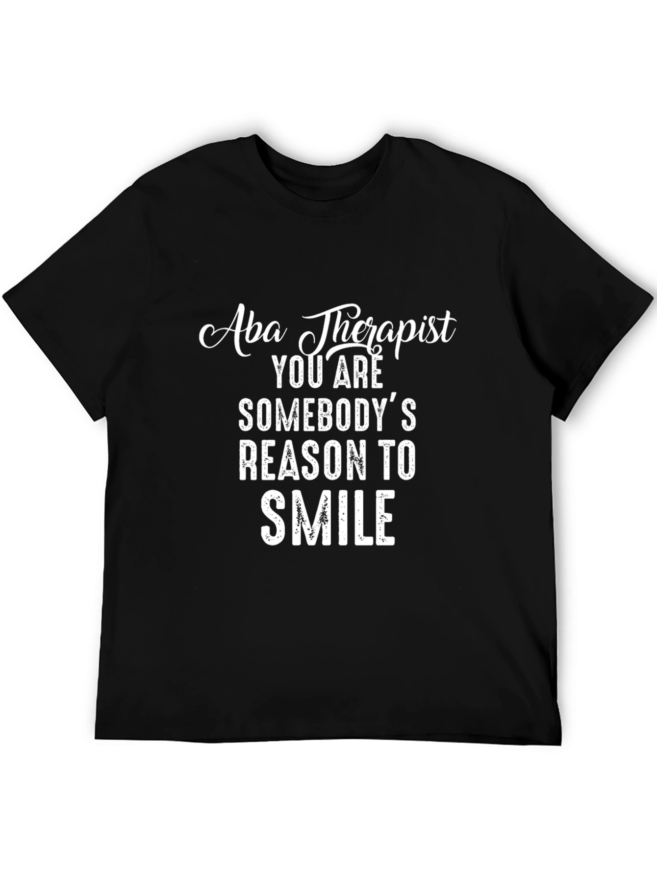 Aba Therapist Reason to Smile T-Shirt