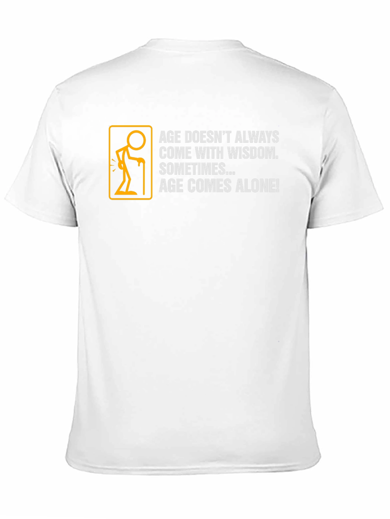 Age Comes Alone T-Shirt - Humorous Graphic Tee