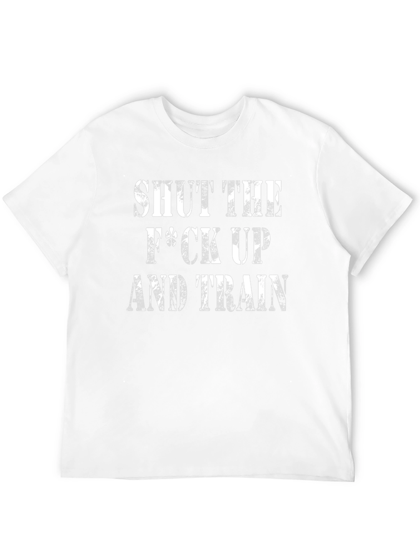 Shut The F*ck Up And Train T-Shirt