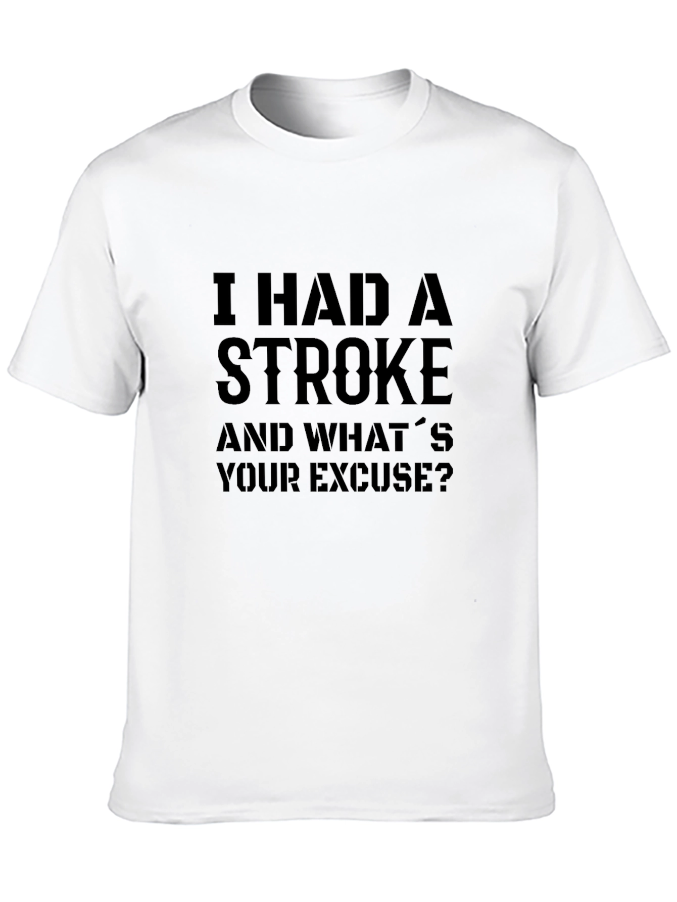 I Had a Stroke Funny Graphic T-Shirt