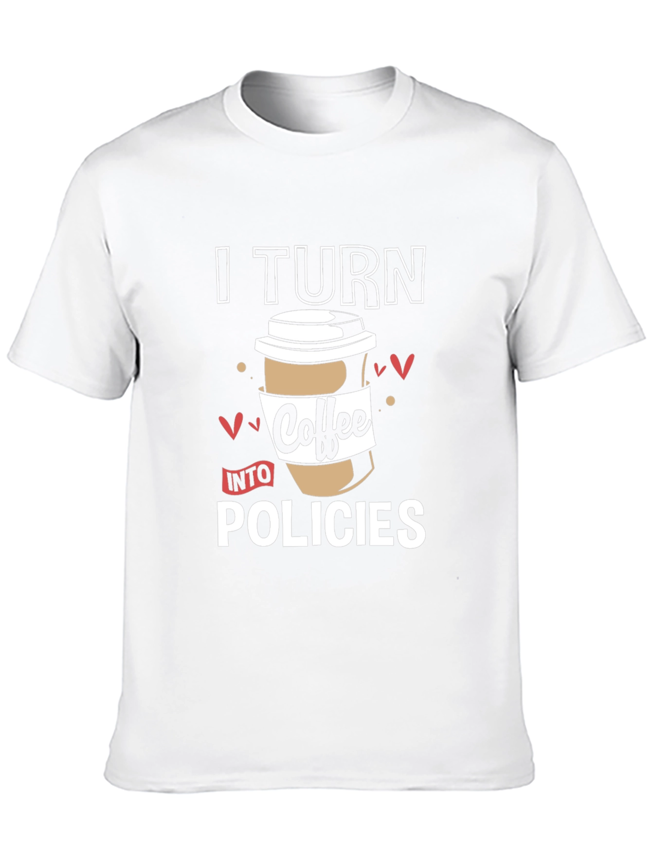 I Turn Coffee Into Policies Graphic T-Shirt