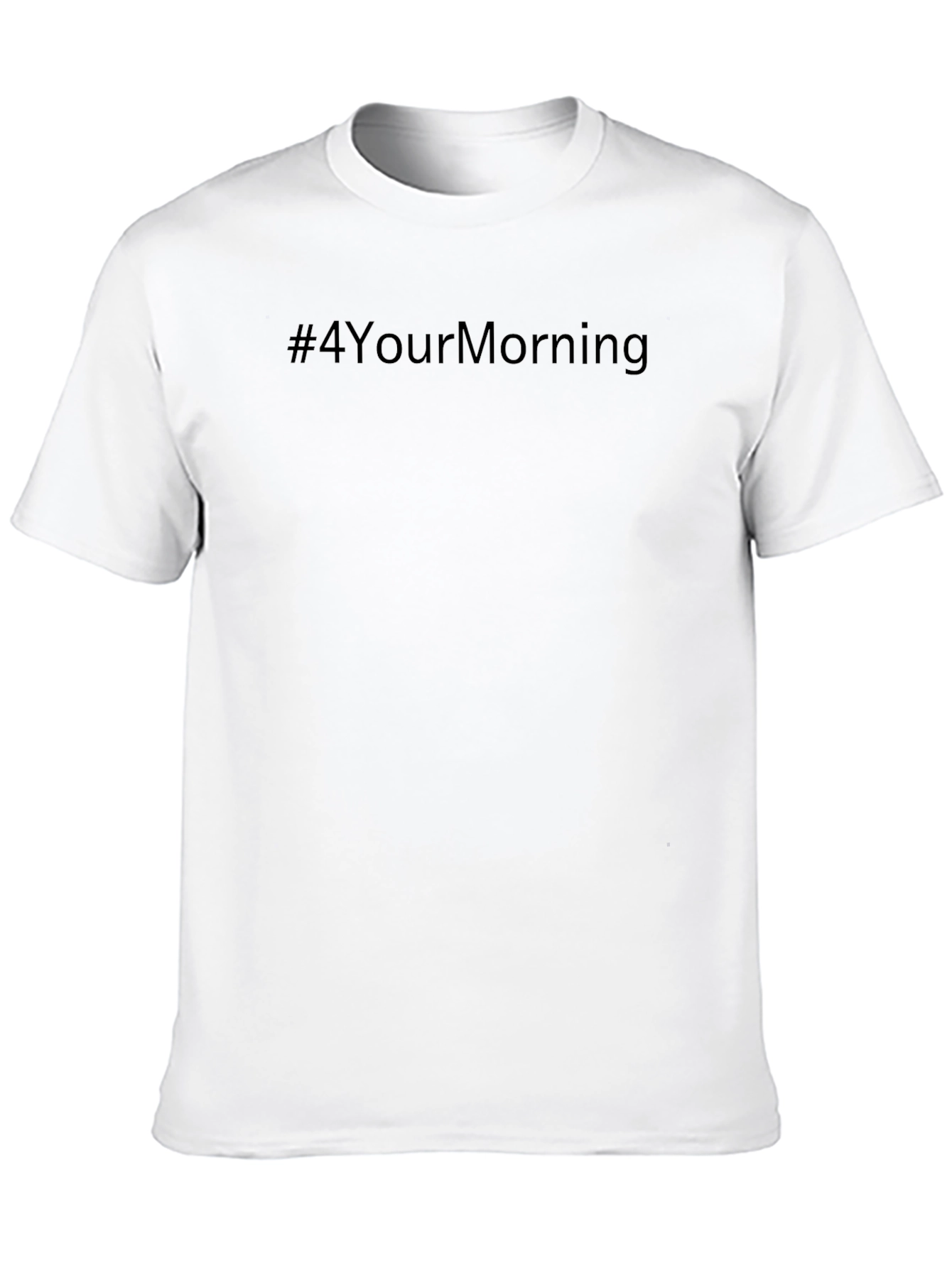 Black T-Shirt - #4YourMorning