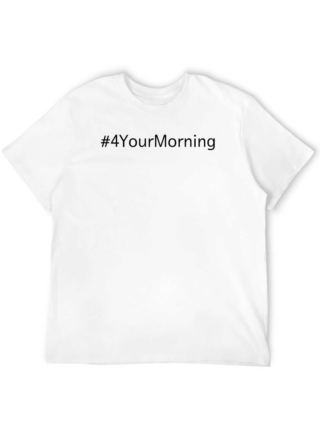 Black T-Shirt - #4YourMorning