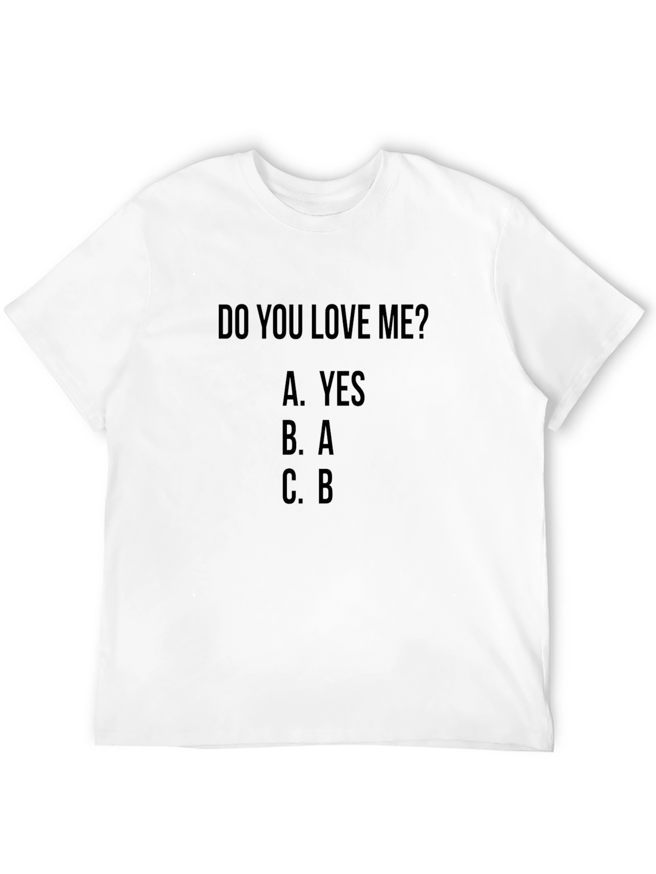 Do You Love Me? Funny Graphic T-Shirt