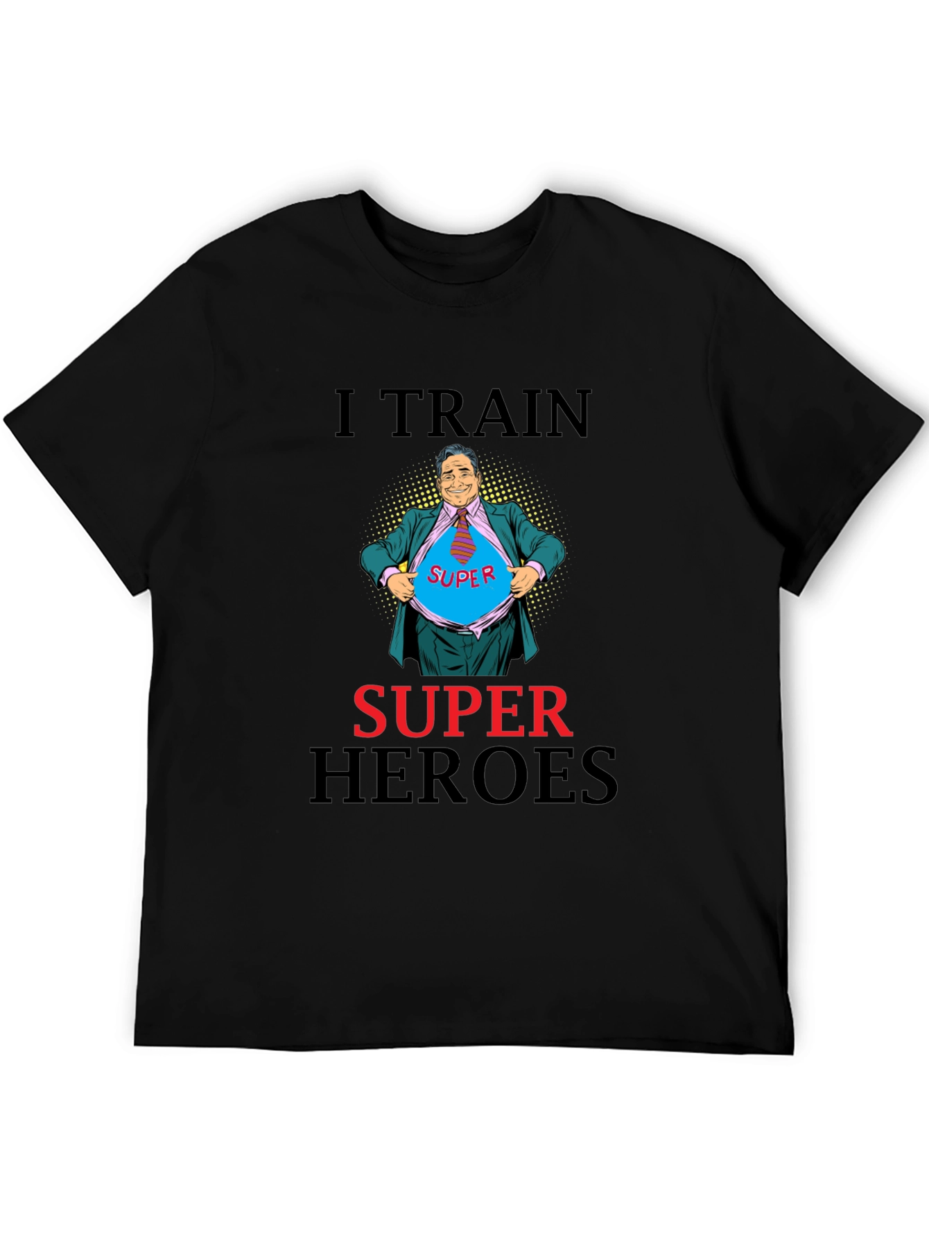 I Train Super Heroes T-Shirt