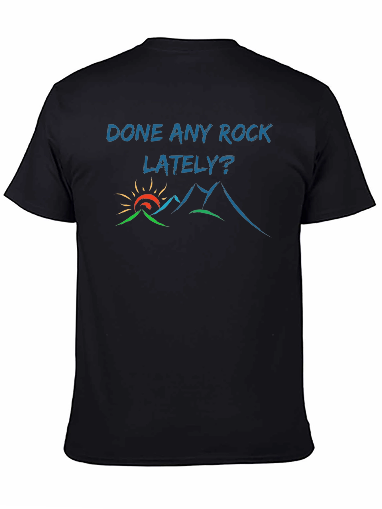 Done Any Rock Lately? T-Shirt - Nature Tee