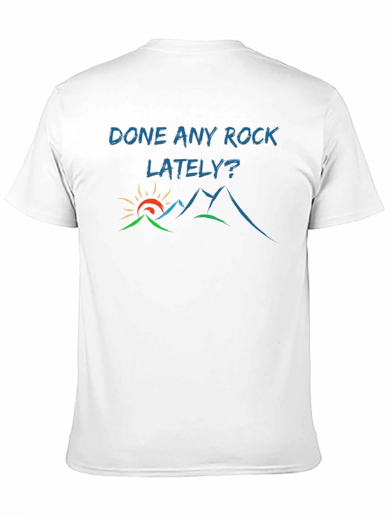 Done Any Rock Lately? T-Shirt - Nature Tee