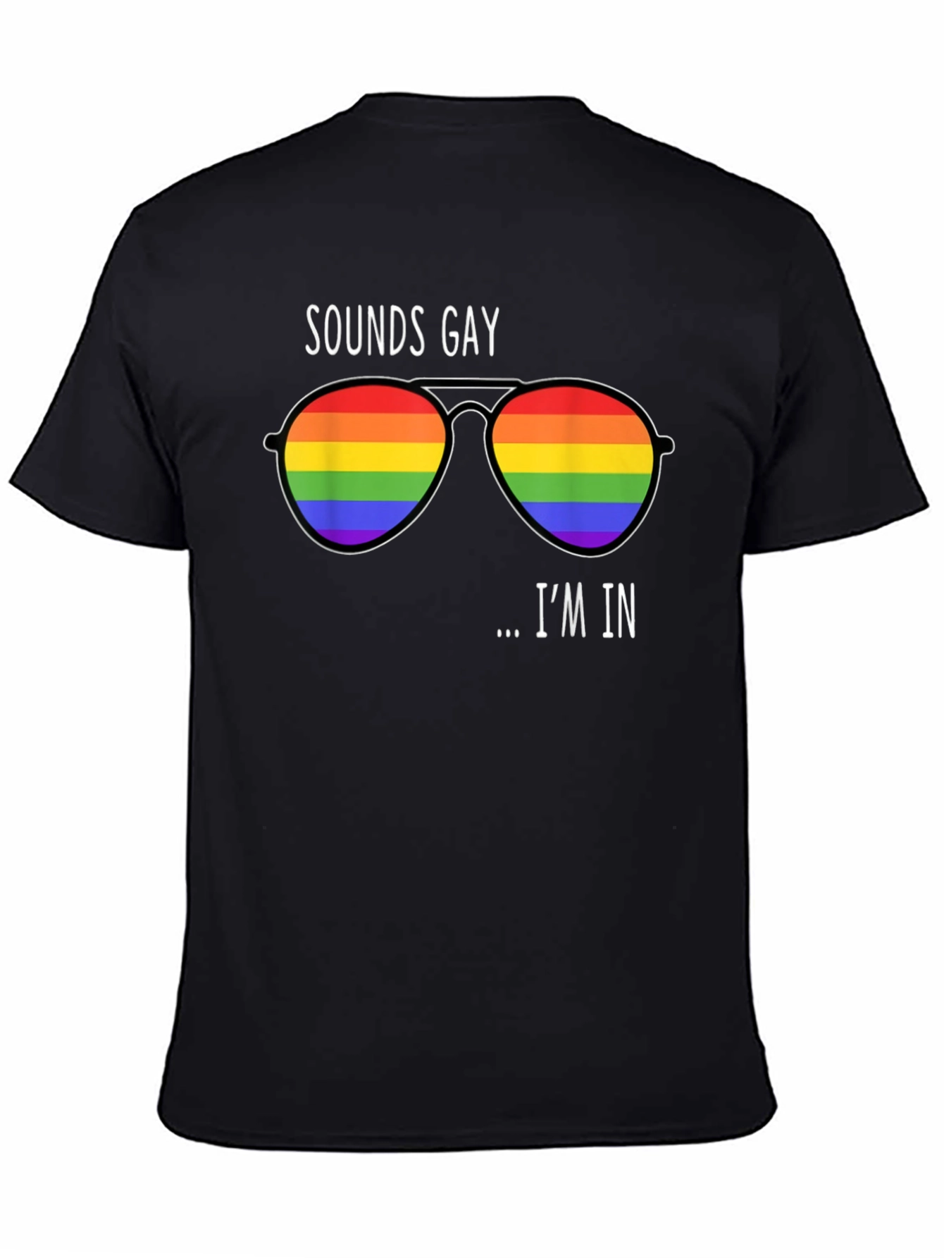 Sounds Gay Im In Rainbow Sunglasses T-Shirt