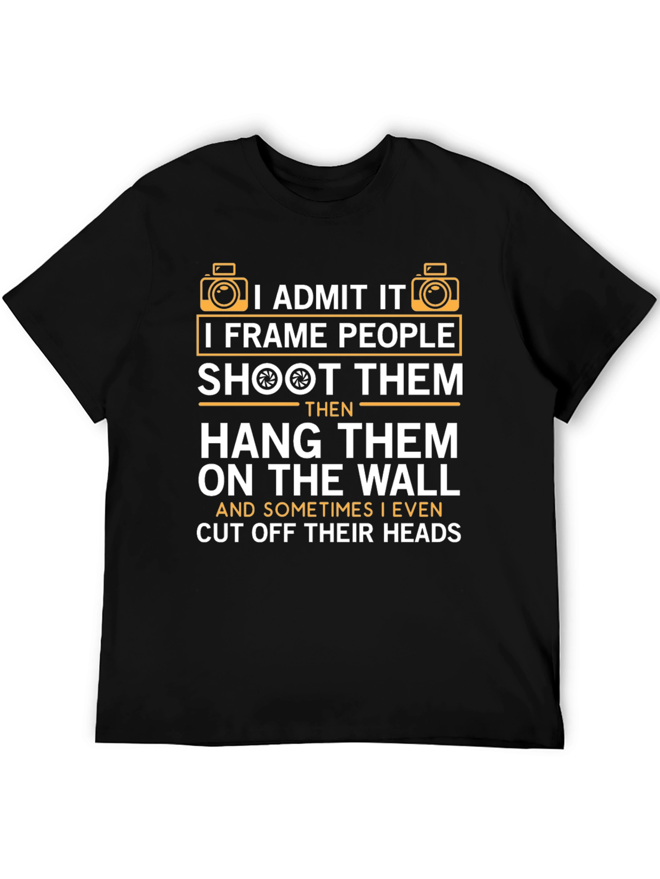 Photographer Humor T-Shirt - I Frame People