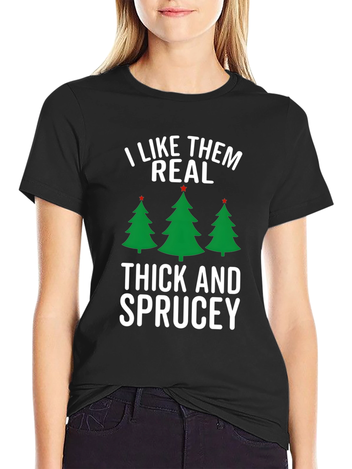 I Like Them Real Thick and Sprucey Christmas T-Shirt