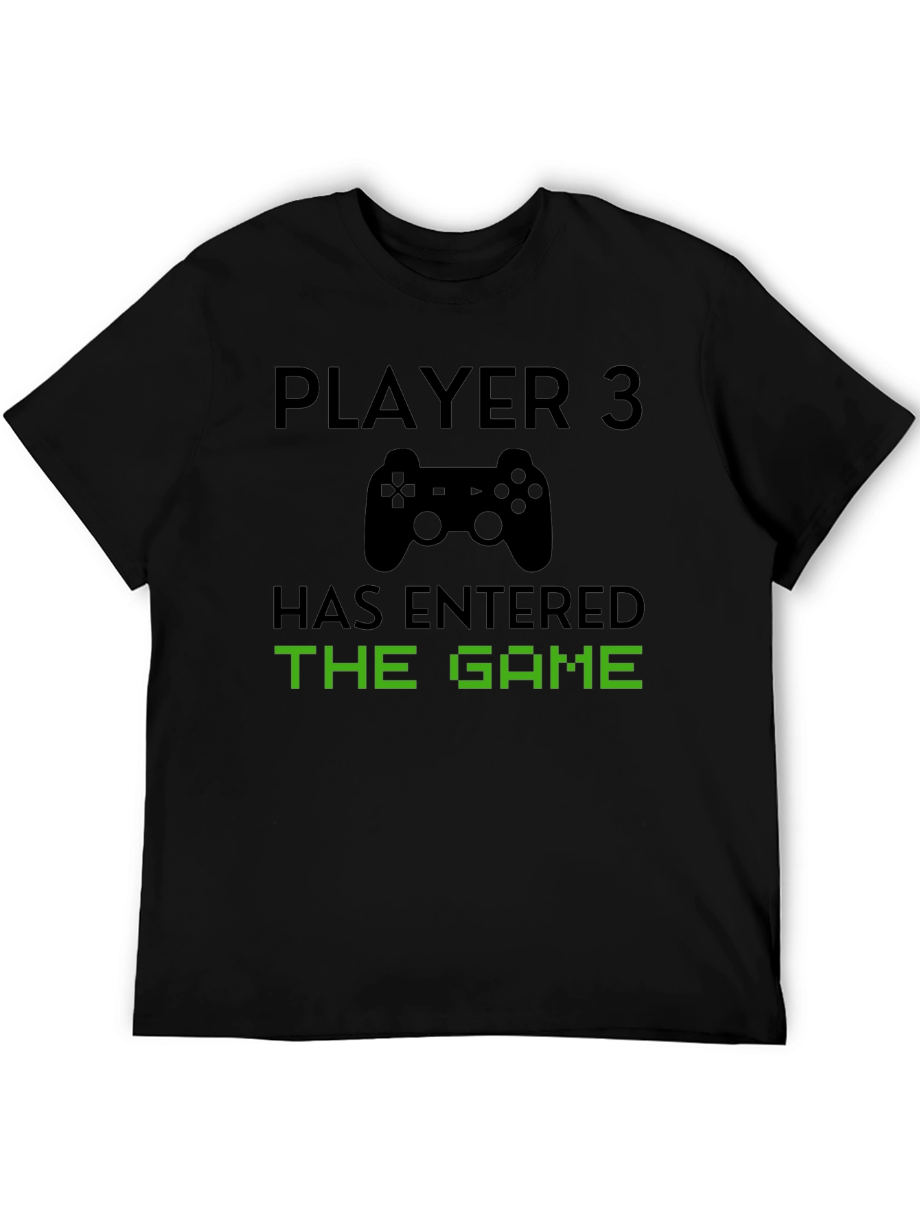 Player 3 Has Entered the Game Black T-Shirt