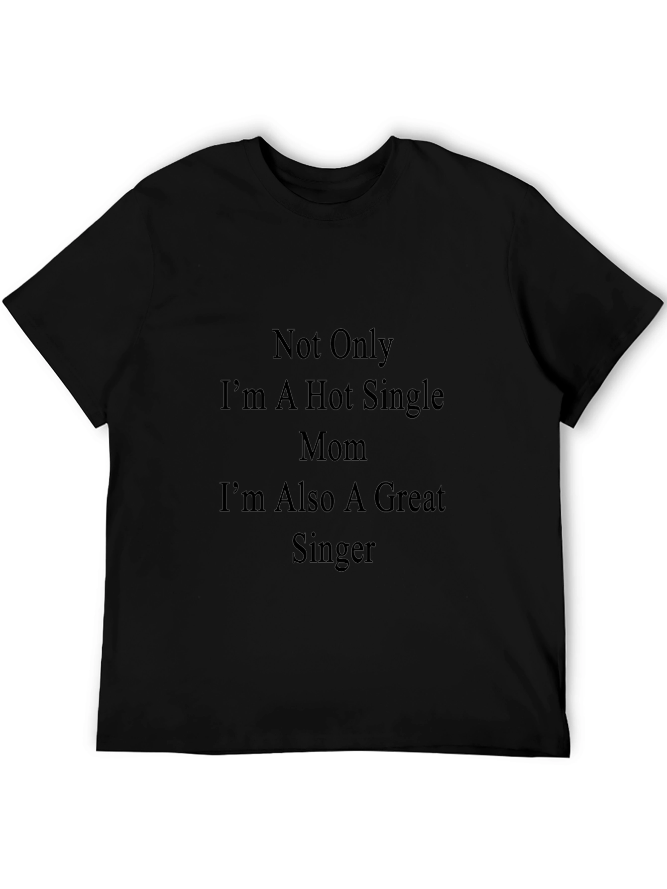 Hot Single Mom Great Singer T-Shirt