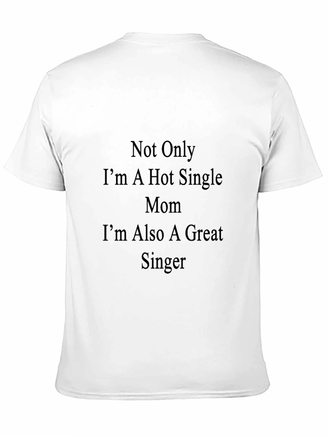 Hot Single Mom Great Singer T-Shirt