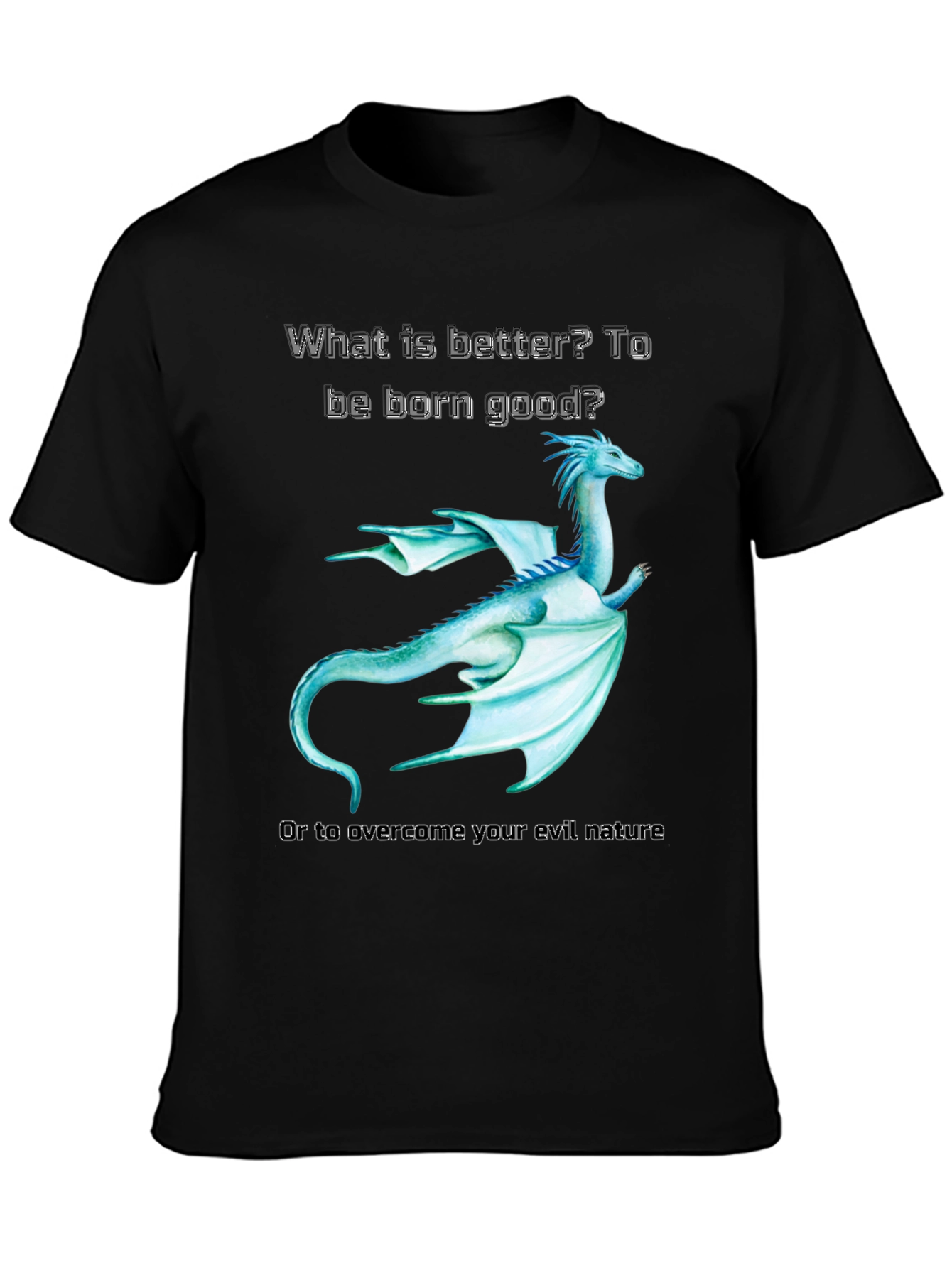 Dragon T-Shirt: Born Good or Overcome Evil