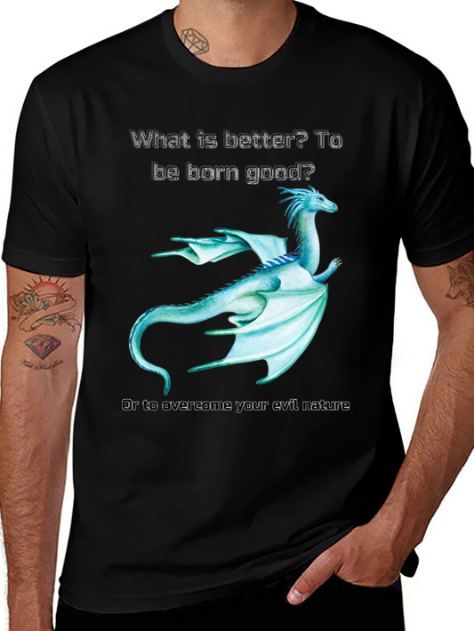 Dragon T-Shirt: Born Good or Overcome Evil