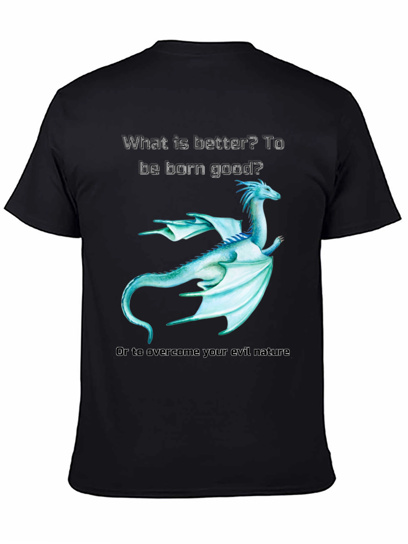Dragon T-Shirt: Born Good or Overcome Evil