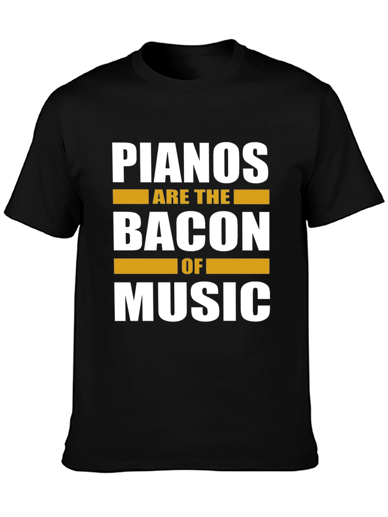 Pianos are the Bacon of Music T-Shirt