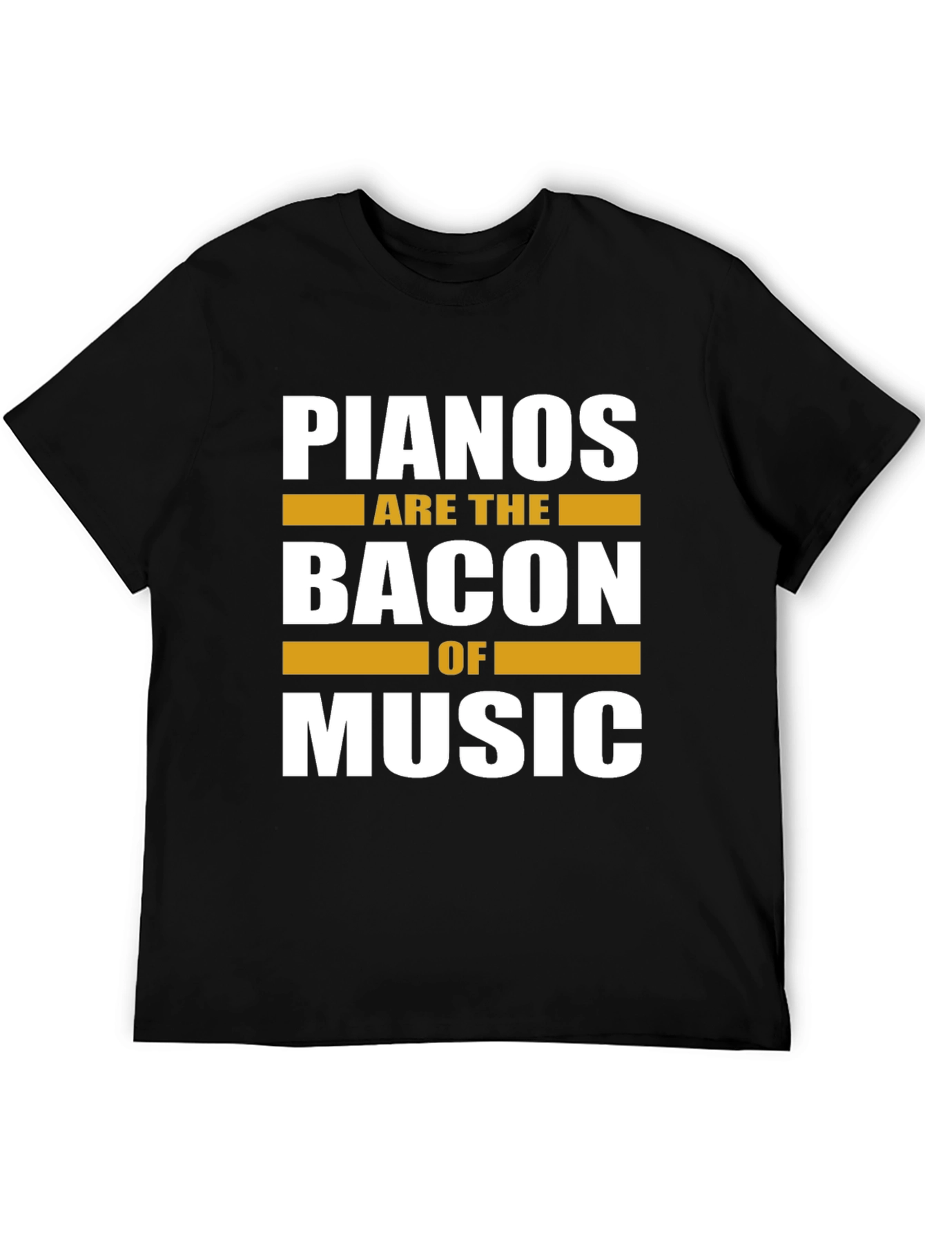 Pianos are the Bacon of Music T-Shirt