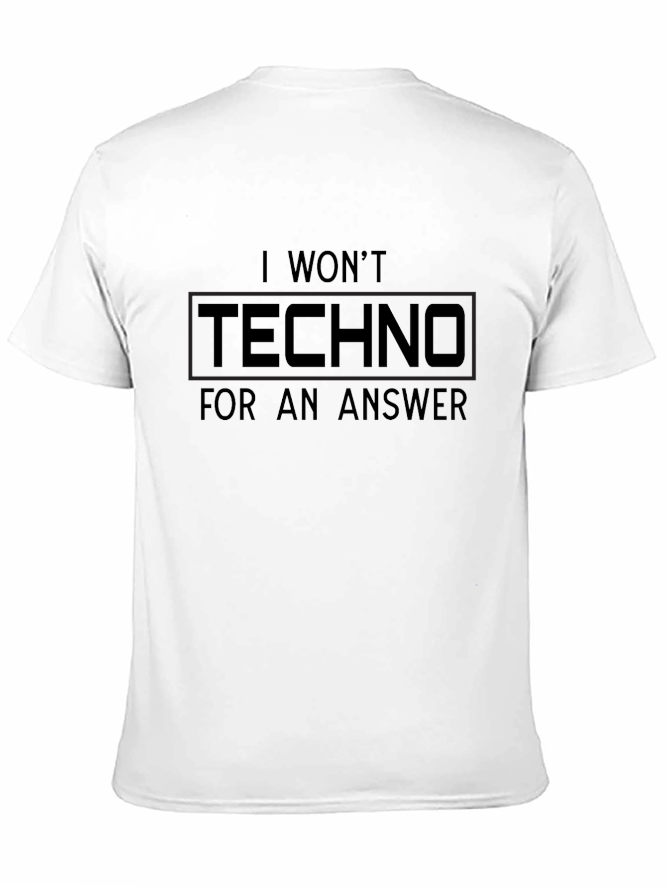 I Wont Techno For An Answer Black T-Shirt