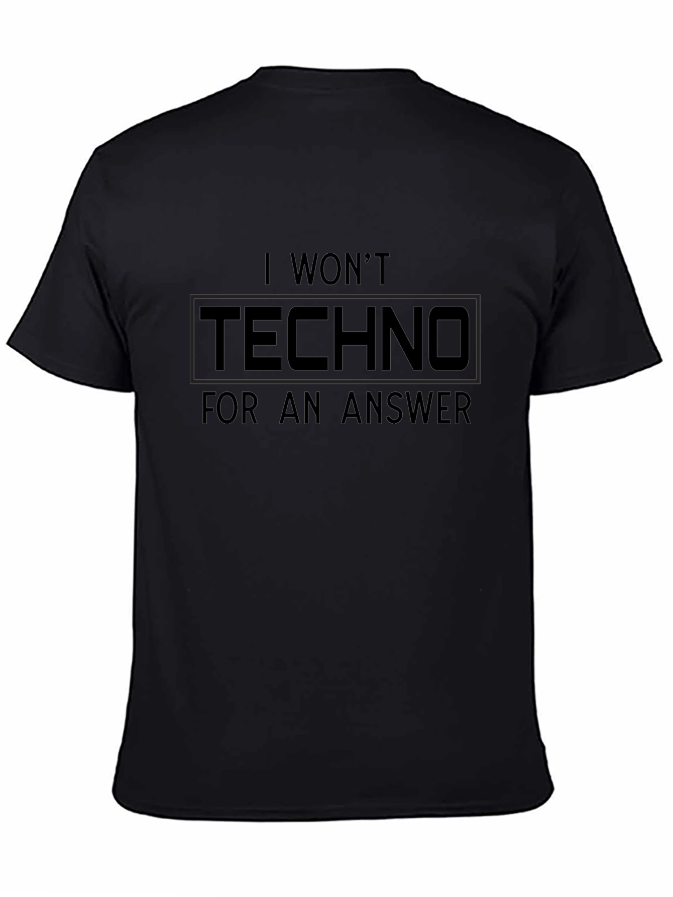 I Wont Techno For An Answer Black T-Shirt