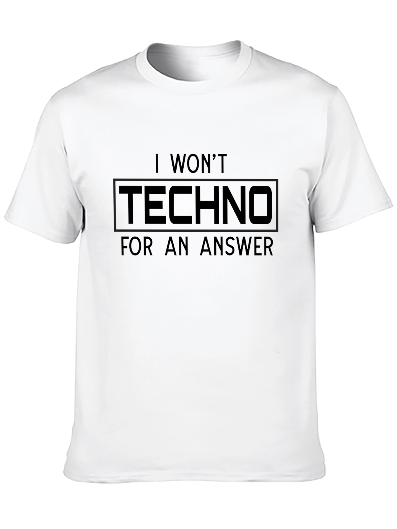I Wont Techno For An Answer Black T-Shirt