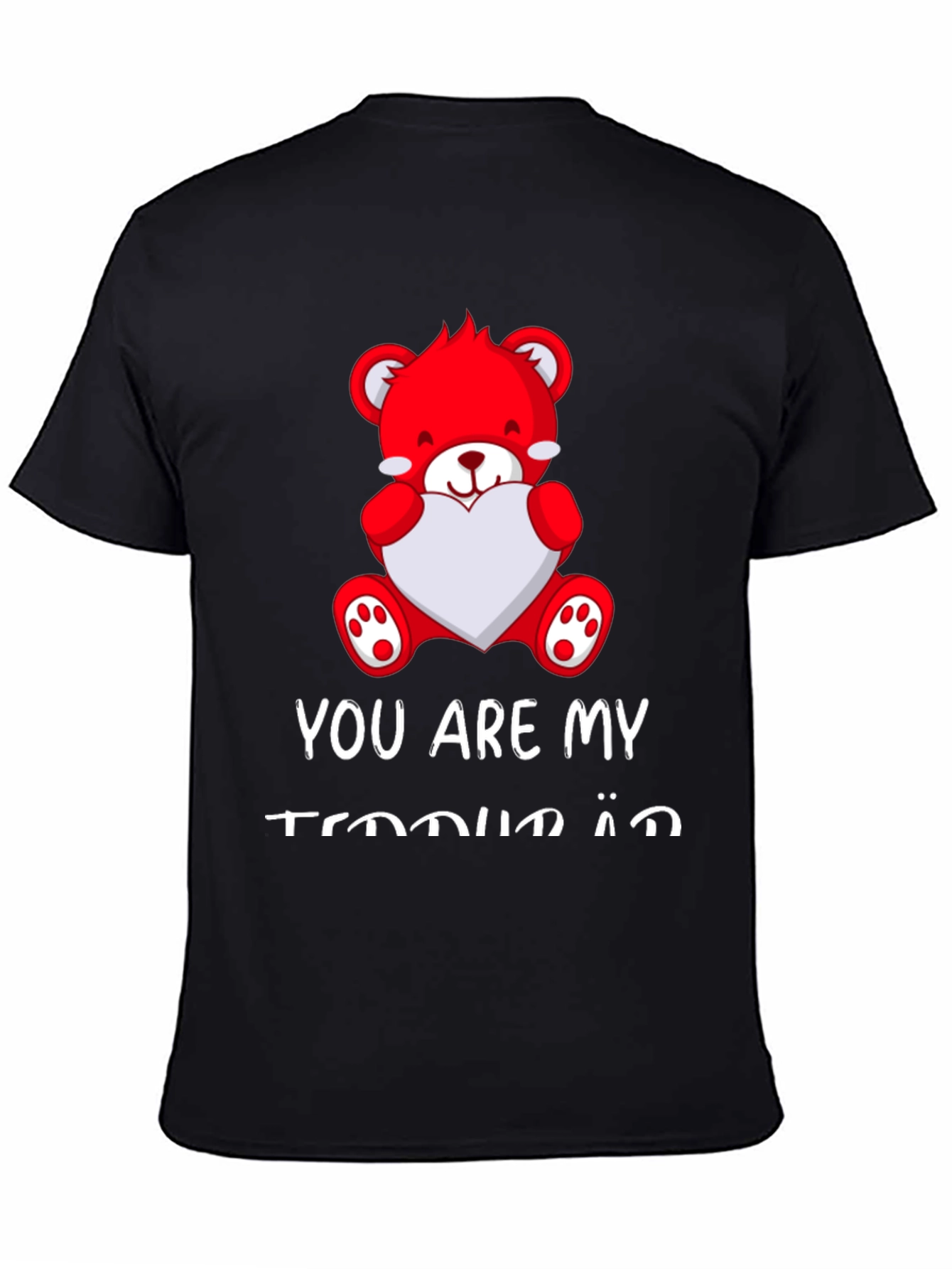 You Are My Teddy Bear Valentines Day Black T-Shirt