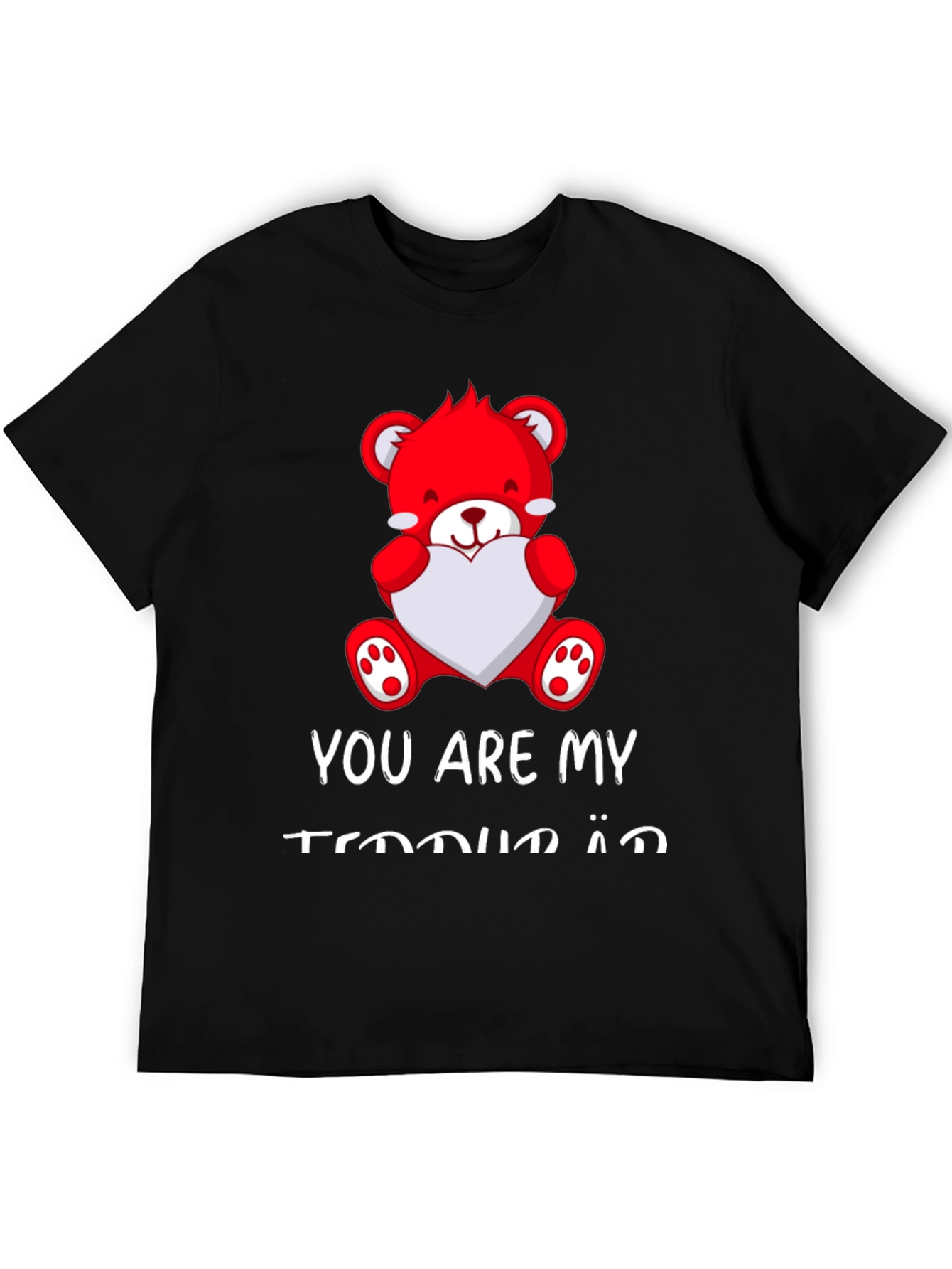 You Are My Teddy Bear Valentines Day Black T-Shirt