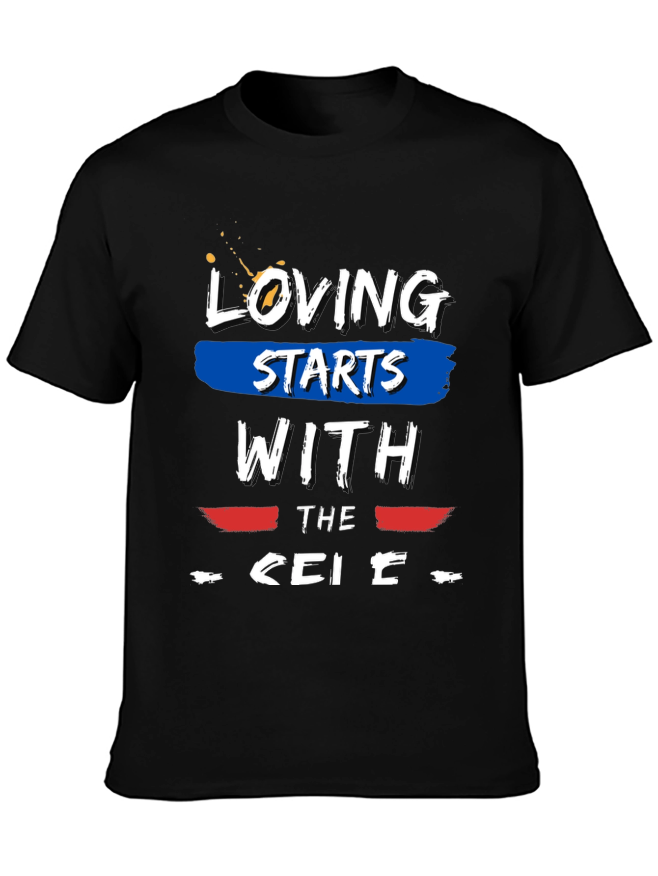 Loving Starts With The... Graphic T-Shirt