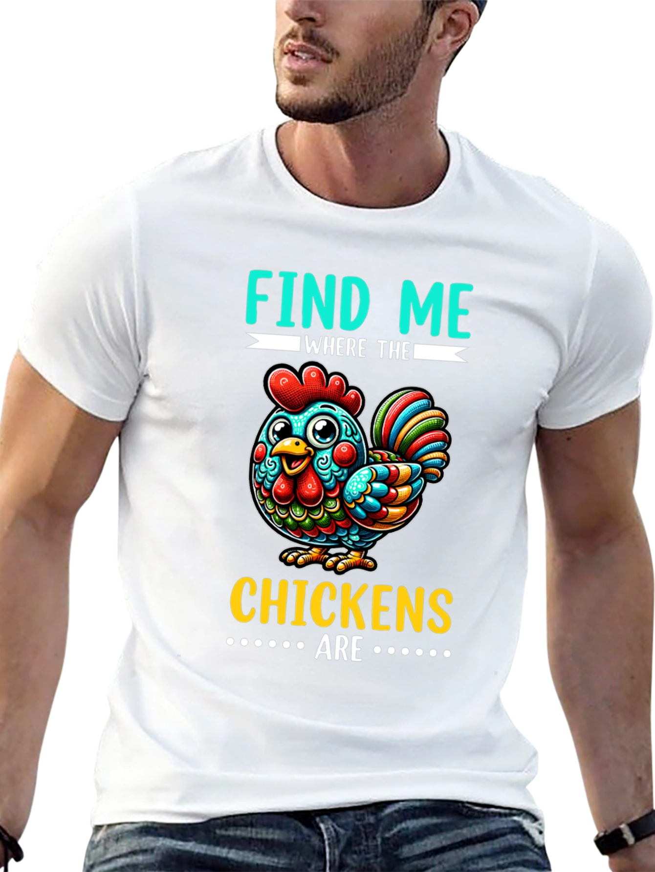 Find Me Where The Chickens Are Graphic Tee