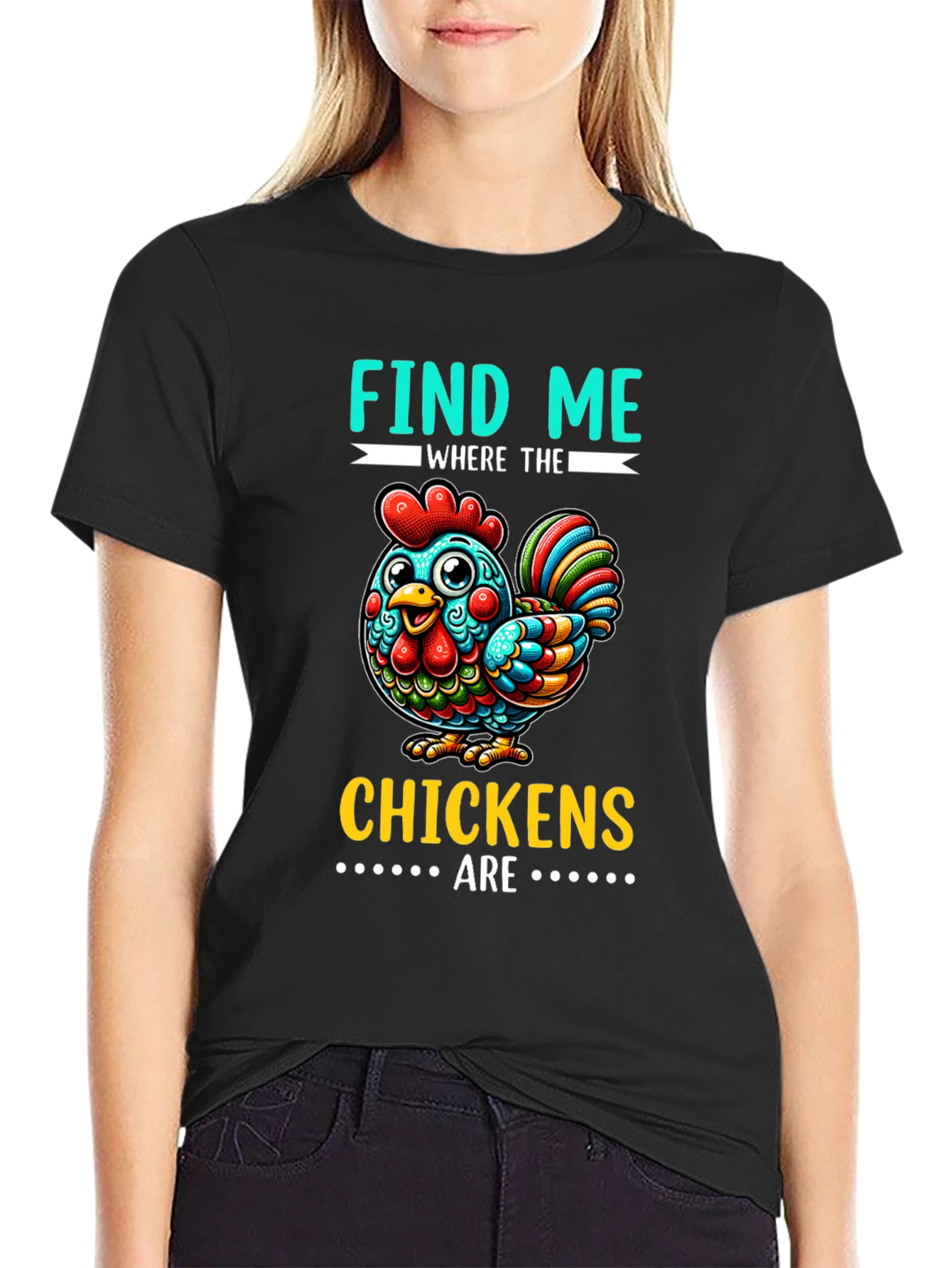 Find Me Where The Chickens Are Graphic Tee