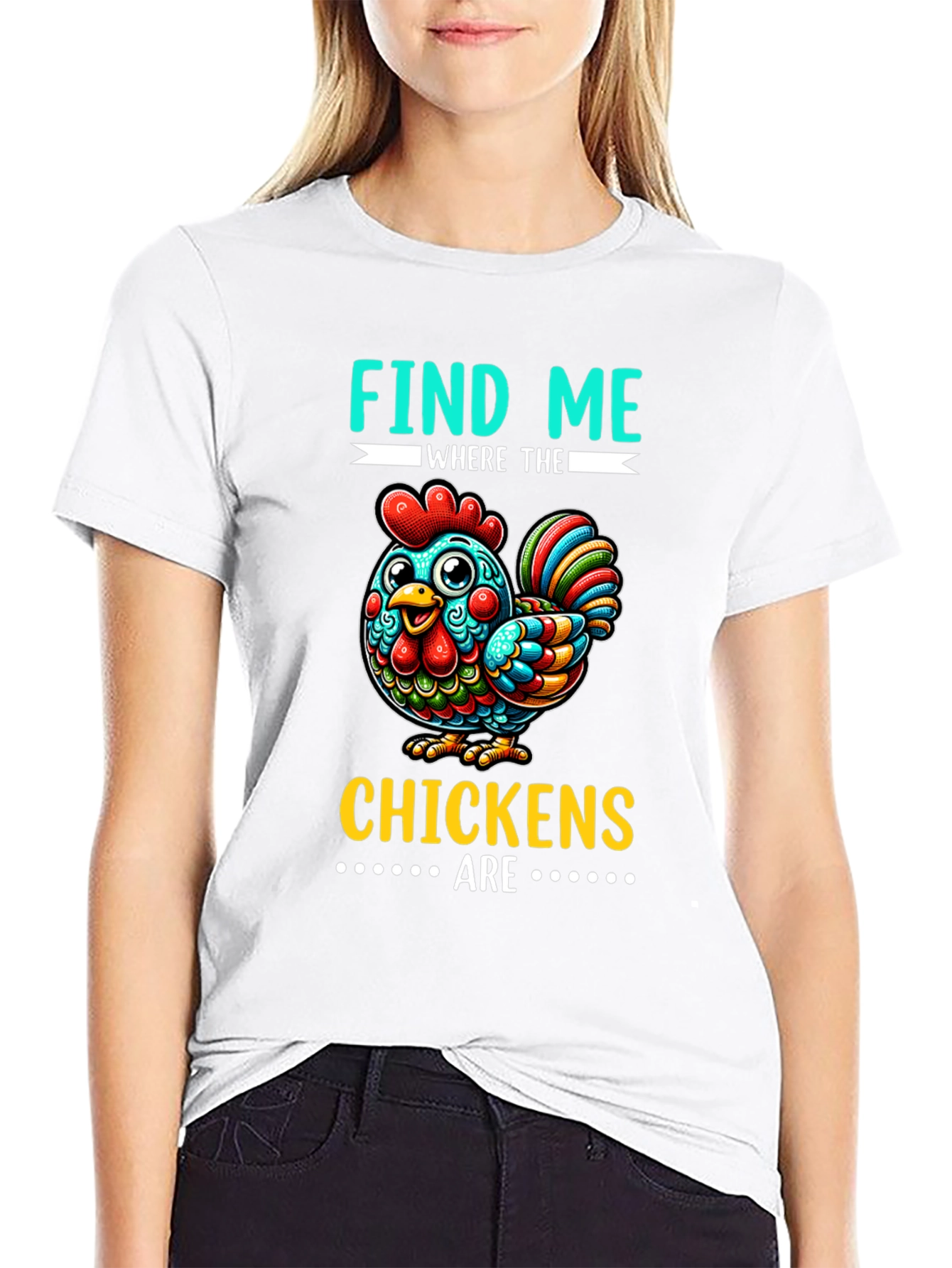 Find Me Where The Chickens Are Graphic Tee