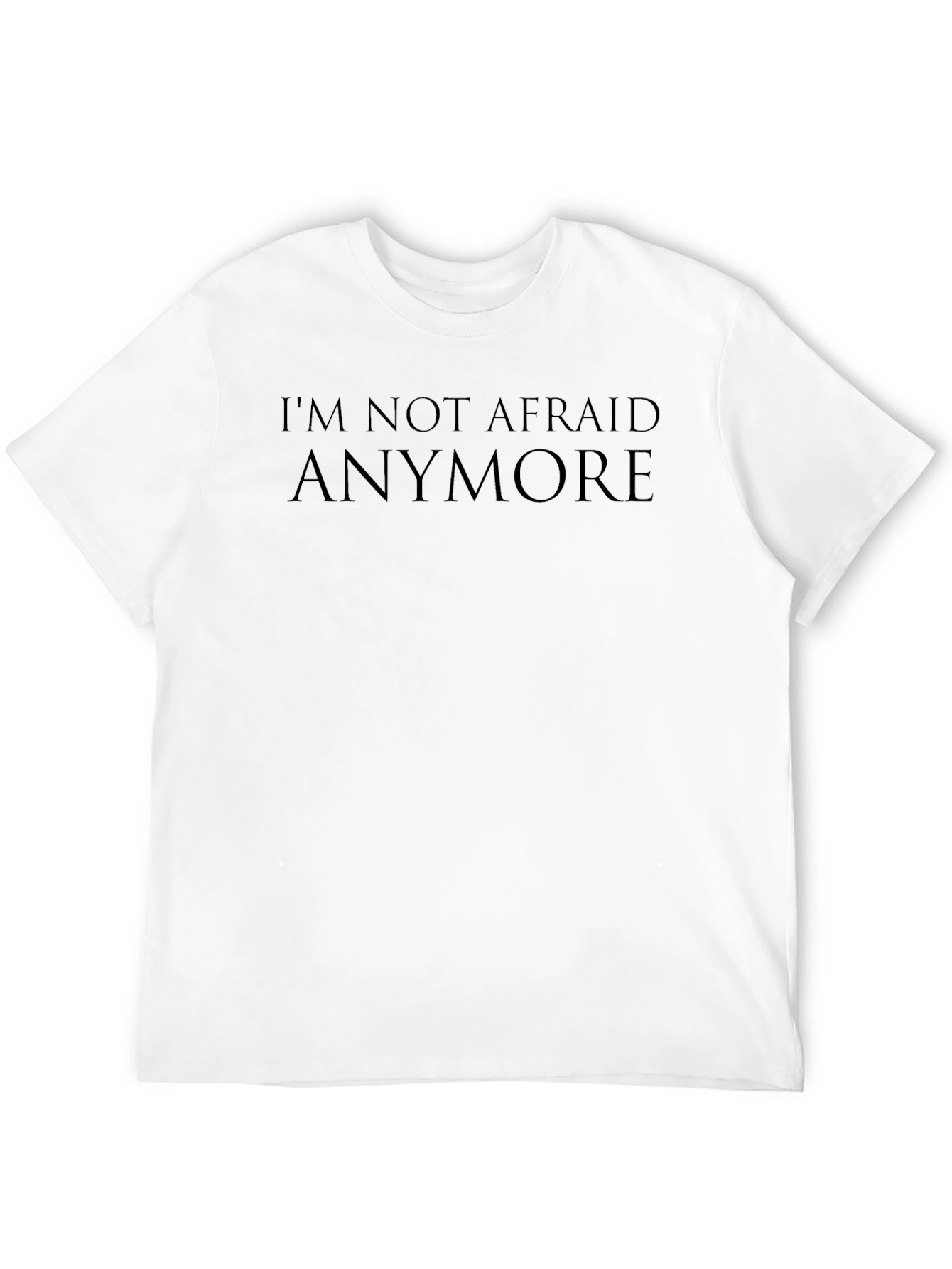 Im Not Afraid Anymore T-Shirt
