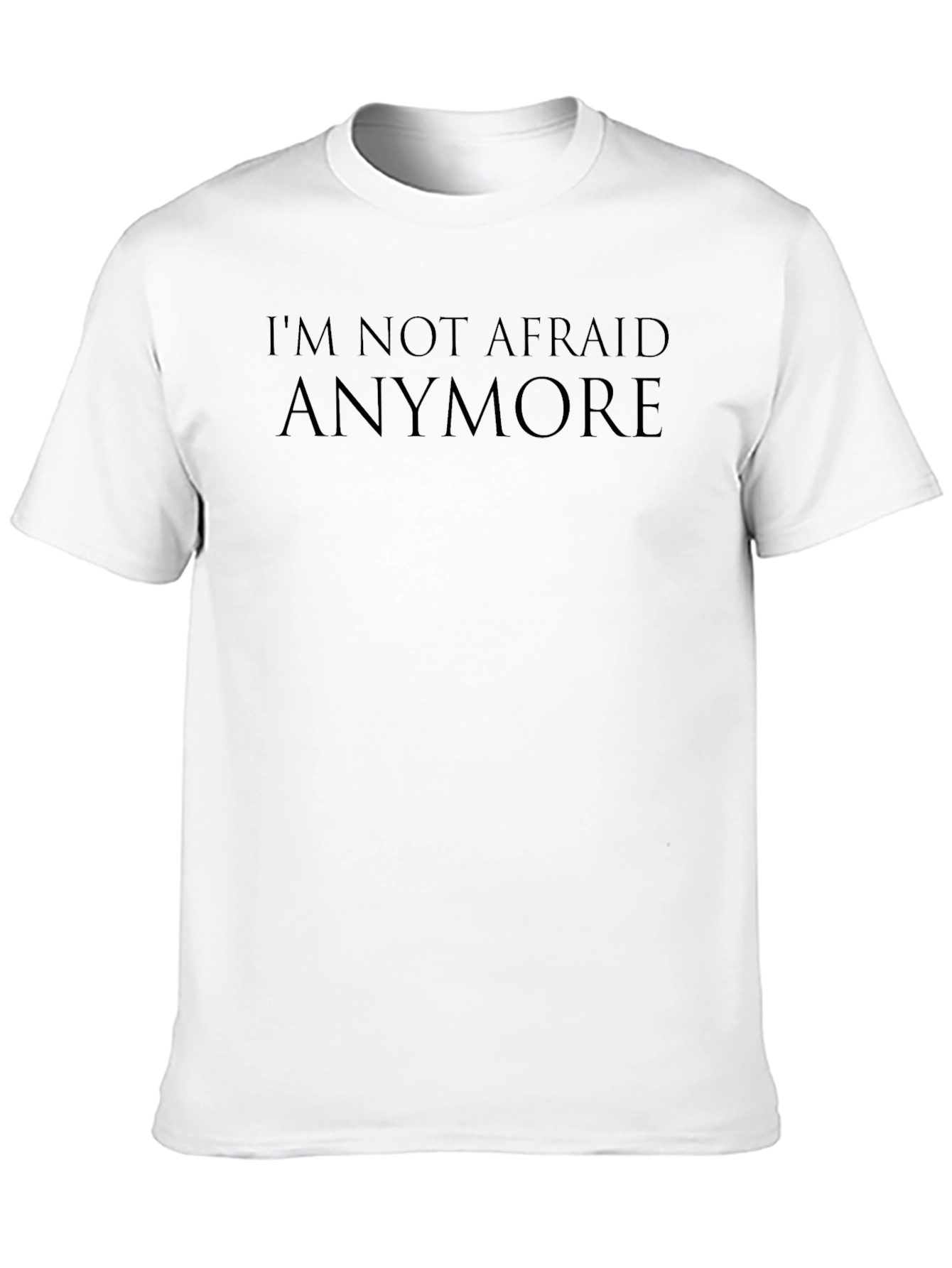 Im Not Afraid Anymore T-Shirt