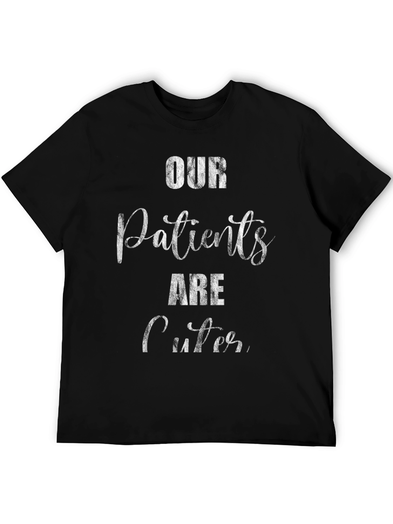 Our Patients Are Cuter Graphic T-Shirt